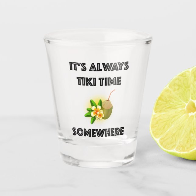 It's Always Tiki Time Somewhere Tiki Party Shot Glass (Front)