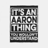 It's An Aaron Thing You Wouldn't Understand Aaron