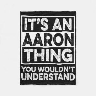 It's An Aaron Thing You Wouldn't Understand Aaron  Fleece Blanket