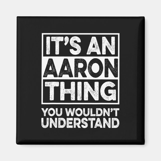 It's An Aaron Thing You Wouldn't Understand Aaron  Magnet (Front)
