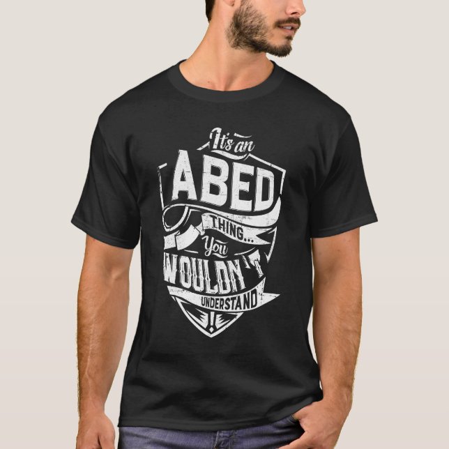 It's an ABED thing, You wouldn't understand T-Shirt (Front)
