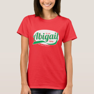 It's an Abigail Thing, You Wouldn't Understand T-Shirt