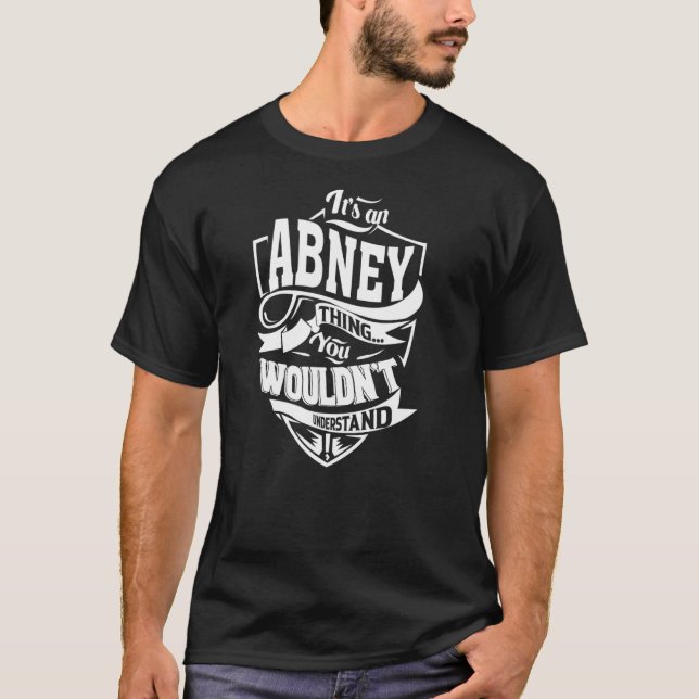 It's an ABNEY Thing T-Shirt (Front)