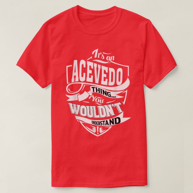 Its an ACEVEDO Thing Gifts  T-Shirt (Design Front)