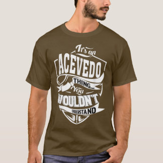 Its an ACEVEDO Thing Gifts T-Shirt