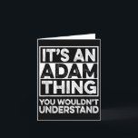 Its An Adam Thing You Wouldnt Understand Adam Chri Card<br><div class="desc">Its An Adam Thing You Wouldnt Understand Adam Christmas</div>