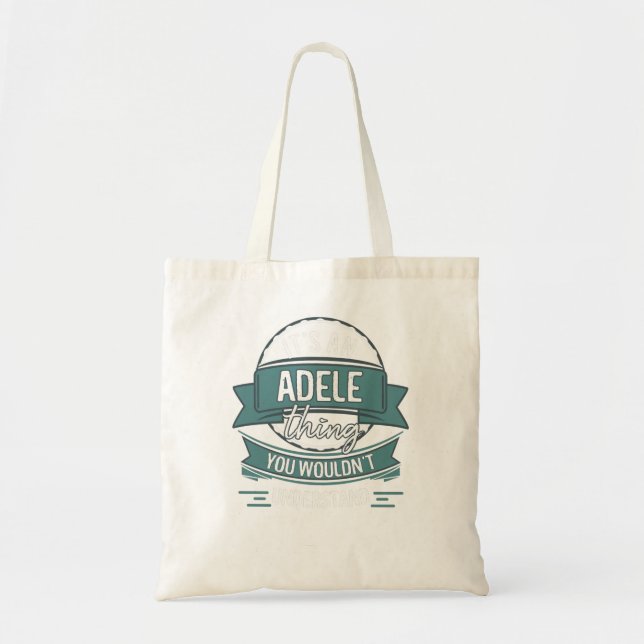 It's An Adele Thing You Wouldn't Understand Tote Bag (Front)