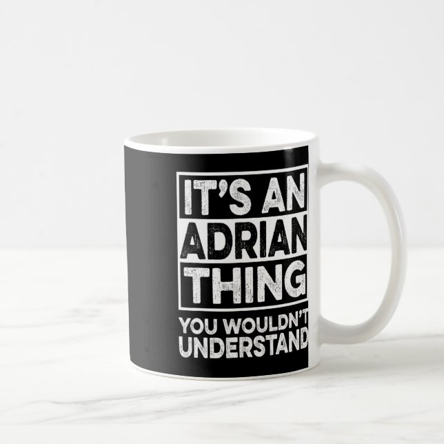 It's An Adrian Thing You Wouldn't Understand Funny Coffee Mug (Right)