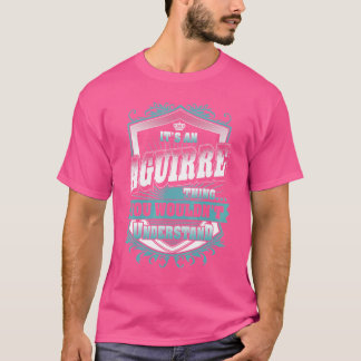 It's An Aguirre Thing You Wouldn't Understand Clas T-Shirt