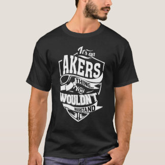 It's An Akers Thing   T-Shirt