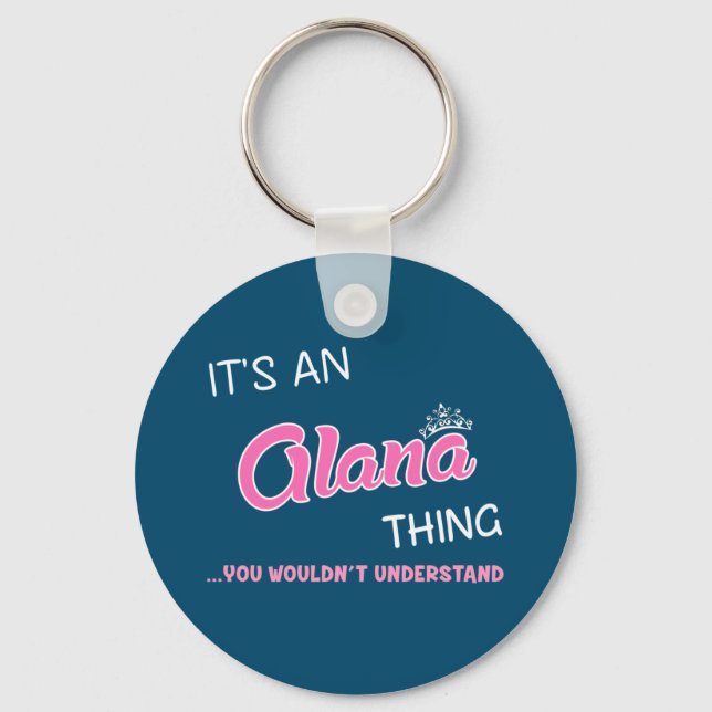 It's an Alana thing you wouldn't understand Key Ring (Front)