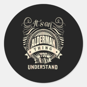 It's An Alderman Thing You Wouldn't Understand Classic Round Sticker