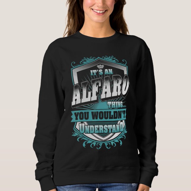 It's An Alfaro Thing You Wouldn't Understand Class Sweatshirt (Front)