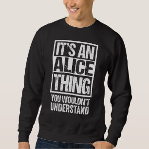 It's An Alice Thing You Wouldn't Understand - Firs Sweatshirt