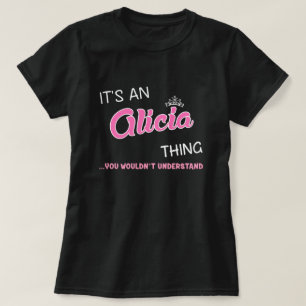 It's an Alicia thing you wouldn't understand T-Shirt
