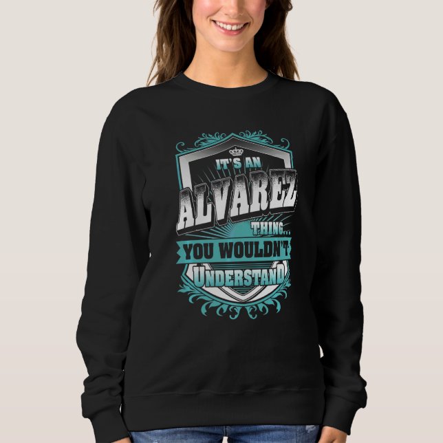 It's An Alvarez Thing You Wouldn't Understand Clas Sweatshirt (Front)