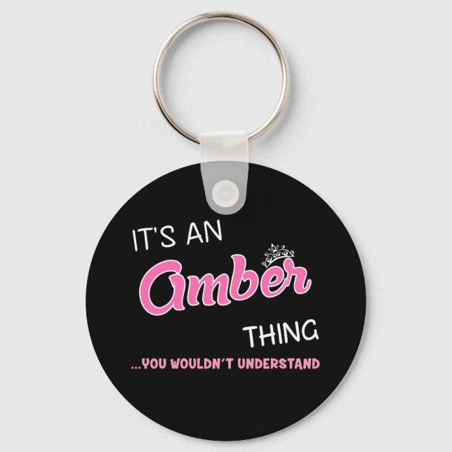 It's an Amber thing you wouldn't understand Key Ring (Front)