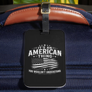 It's an American thing USA patriotic humour Luggage Tag