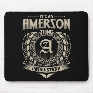 It's An Amerson Thing You Wouldn't Understand Name Mouse Mat