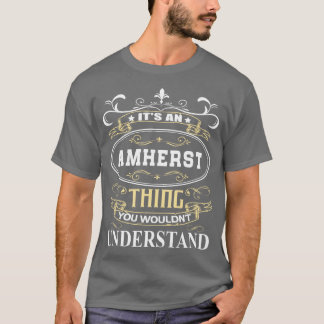 Its An Amherst You Wouldnt Understand T-Shirt
