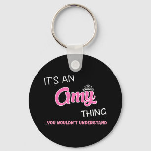 It's an Amy thing you wouldn't understand Key Ring