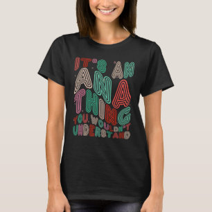 It's an Ana Thing You Wouldn't Understand, Retro G T-Shirt