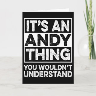 It's An Andy Thing You Wouldn't Understand Andy Ch Card