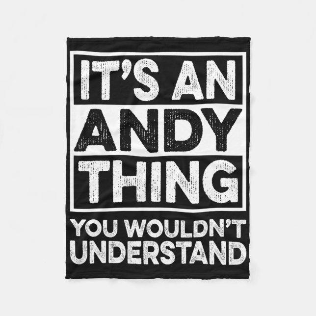 It's An Andy Thing You Wouldn't Understand Andy Ch Fleece Blanket (Front)