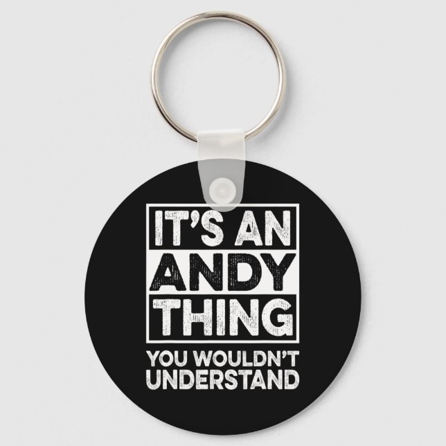 It's An Andy Thing You Wouldn't Understand Andy Ch Key Ring (Front)