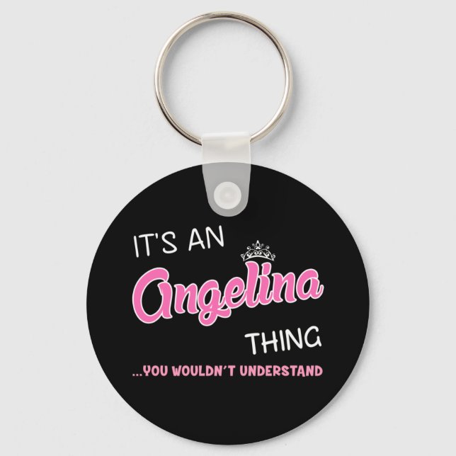 It's an Angelina thing you wouldn't understand Key Ring (Front)
