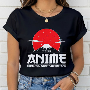 It's an Anime Thing You Won't Understand Anime T-Shirt