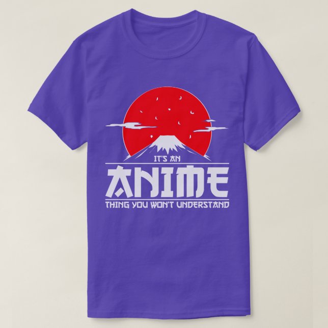 It's an Anime Thing You Won't Understand Anime T-Shirt (Design Front)