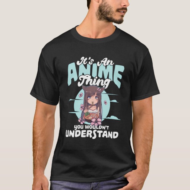 It'S An Anime Thing You Wouldn'T Understand Design T-Shirt (Front)