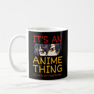 Its An Anime Thing You Wouldn'T Understand Ga Seri Coffee Mug