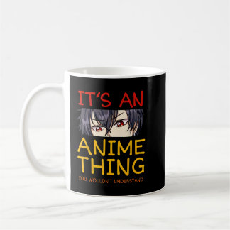 Its An Anime Thing You Wouldn't Understand Manga S Coffee Mug