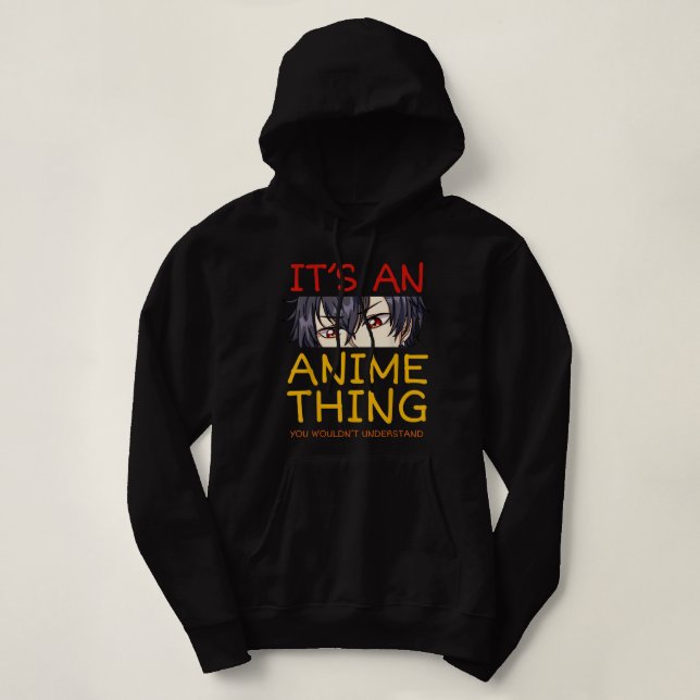 Its An Anime Thing You Wouldn't Understand Manga S Hoodie (Design Front)