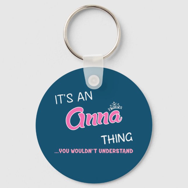 It's an Anna thing you wouldn't understand Key Ring (Front)