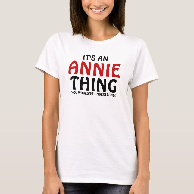 It's an Annie thing you wouldn't understand T-Shirt (Front)