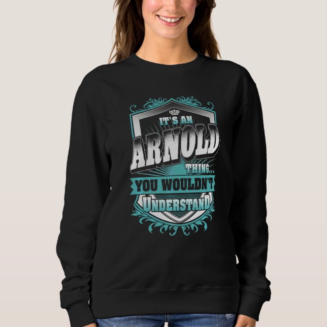 It's An Arnold Thing You Wouldn't Understand Class Sweatshirt (Front)