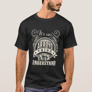 It'S An Arroyo Thing You Wouldn'T Understand Perso T-Shirt