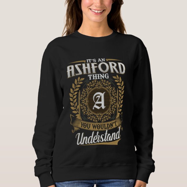 It's An ASHFORD Thing You Wouldn't Understand Name Sweatshirt (Front)