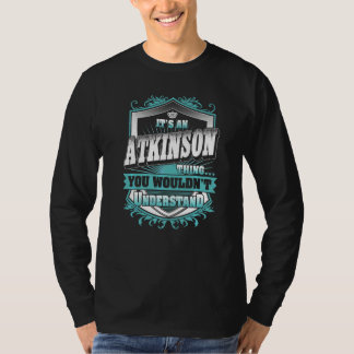 It's An Atkinson Thing You Wouldn't Understand Cla T-Shirt