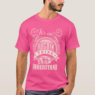 It's An AUCOIN Thing You Wouldn't Understand AUCOI T-Shirt
