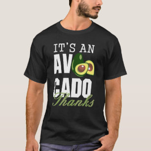 It's An Avocado Thanks Cute Avocado Guacamole 1 T-Shirt
