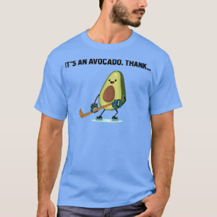 Its An Avocado Thanks Funny Cute Happy Avocado Gif T-Shirt