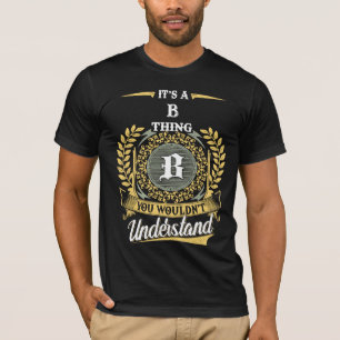 It's an B Thing You Wouldn't Understand T-Shirt