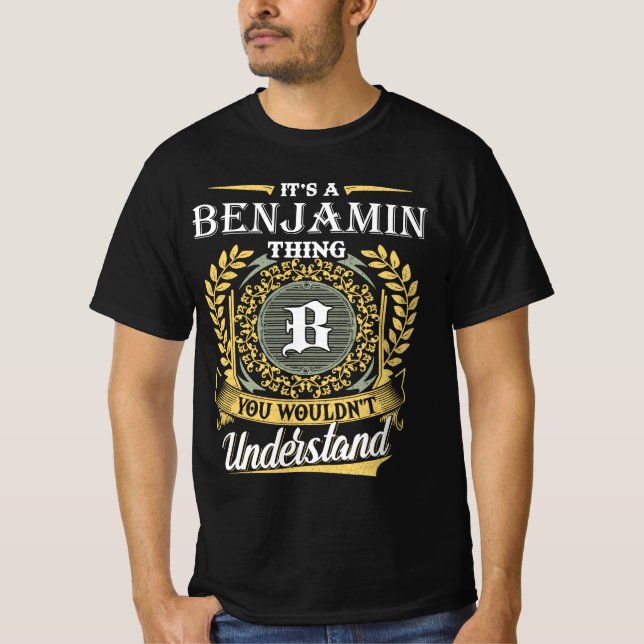 It's an Benjamin Thing You Wouldn't Understand T-Shirt (Front)