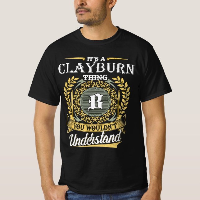 It's an Clayburn Thing You Wouldn't Understand T-Shirt (Front)