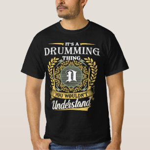 It's an Drumming Thing You Wouldn't Understand T-Shirt