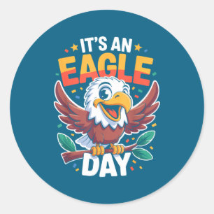 It's An Eagle Day Funny Cute Cartoon Animal Humor Classic Round Sticker